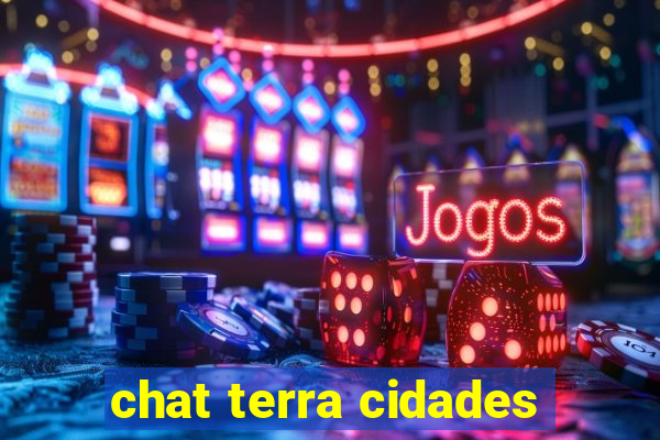 chat terra cidades